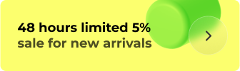 48 hours limited 5% sale for new arrivals